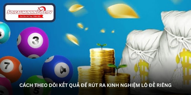 Cách theo dõi kết quả để rút ra kinh nghiệm lô đề riêng