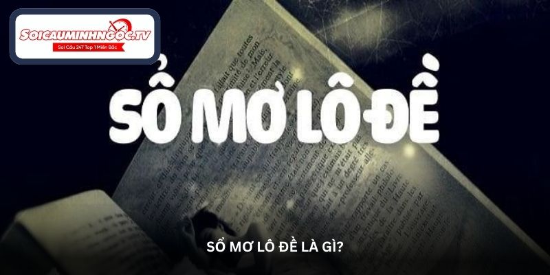 Sổ mơ lô đề là gì?