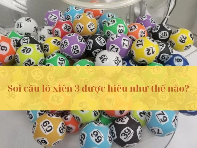 Hiểu như thế nào về soi cầu lô xiên 3?