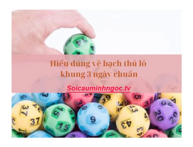 Nuôi bạch thủ lô khung 3 ngày chuẩn 100 bất bại tuyệt đối