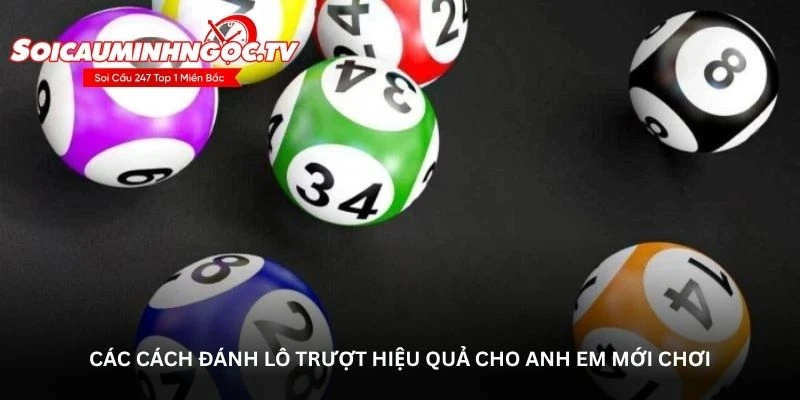 Các cách đánh lô trượt hiệu quả cho anh em mới chơi