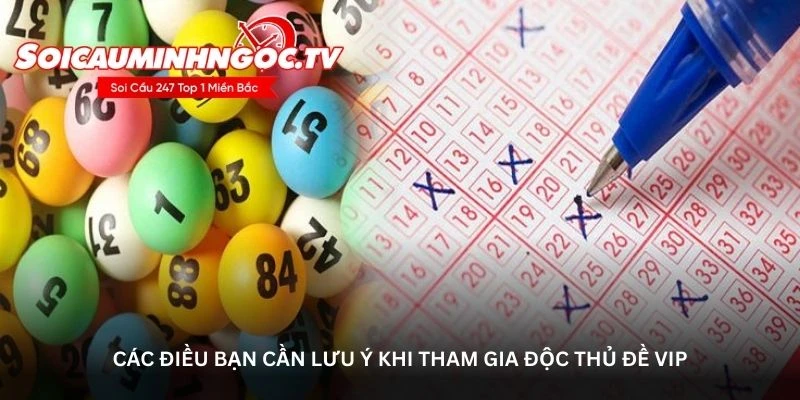 Các điều bạn cần lưu ý khi tham gia độc thủ đề VIP