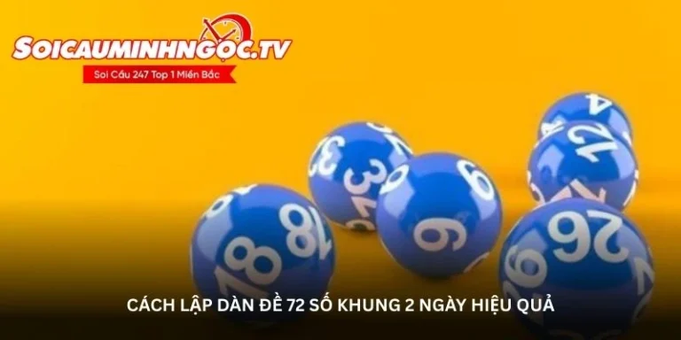Nuôi dàn đề 72 số khung 2 ngày đánh quanh năm hiệu quả