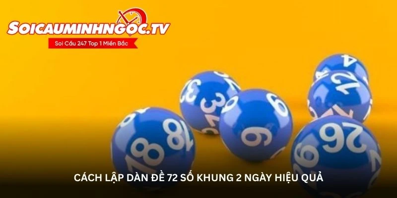 Nuôi dàn đề 72 số khung 2 ngày đánh quanh năm hiệu quả