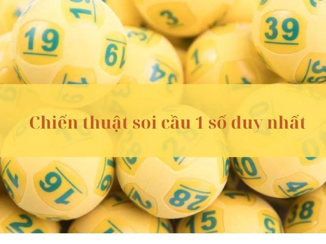 Chiến thuật soi cầu 1 số duy nhất bất bại