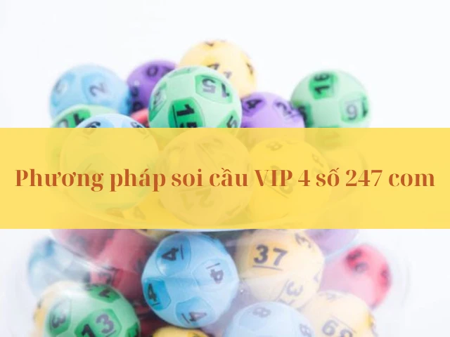 Đa dạng phương pháp soi cầu VIP 4 số 247 com để lựa chọn
