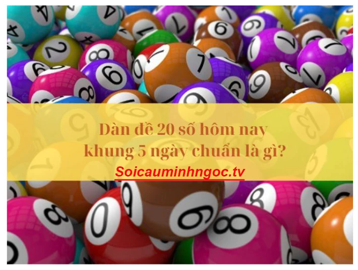 Nuôi dàn de 20 số khung 5 ngày chuẩn ngày hôm nay