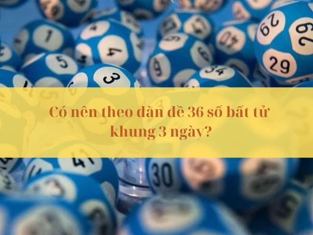 Dàn đề 36 số được xem là công cụ vàng