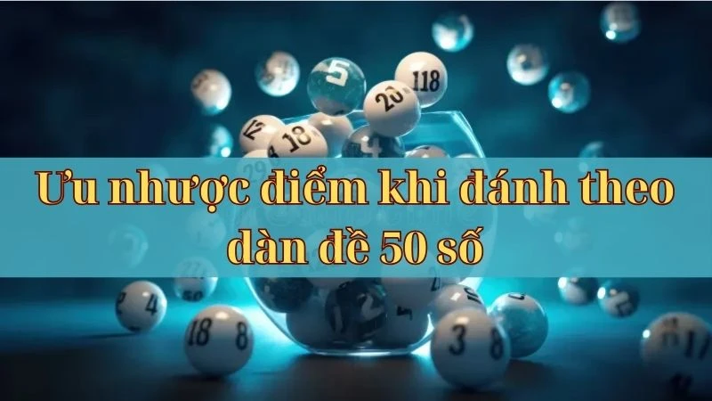 Dàn đề 50 số có cả ưu lẫn nhược điểm