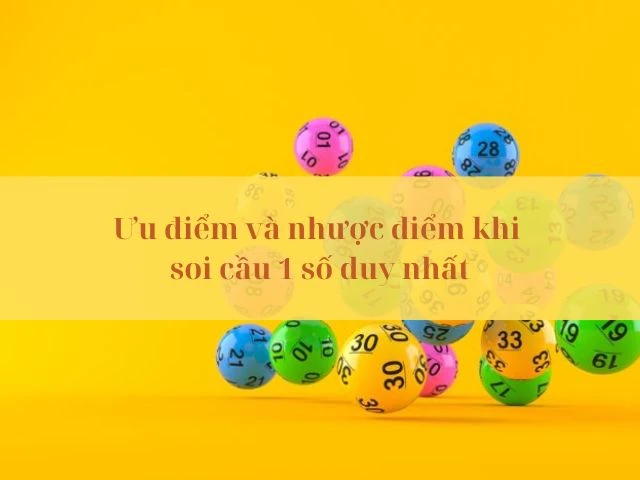 Điểm mạnh và điểm yếu khi soi cầu 1 số duy nhất