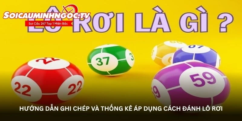Hướng dẫn ghi chép và thống kê áp dụng cách đánh lô rơi