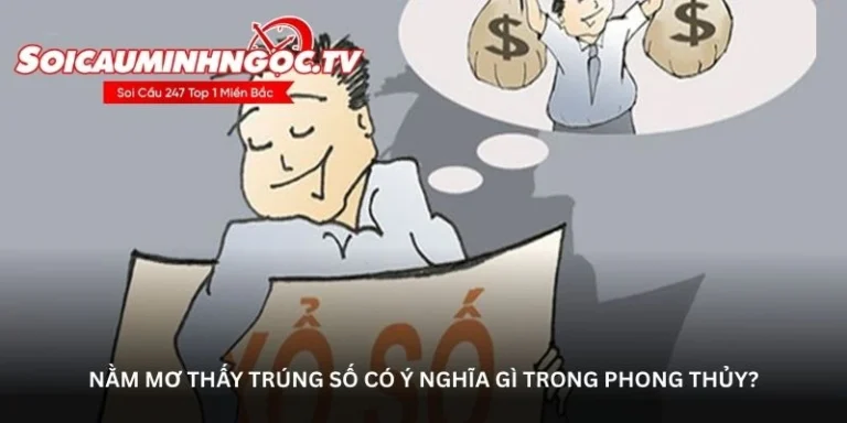 Nằm mơ thấy trúng số – Giải mã bí ẩn đằng sau giấc mơ giàu sang