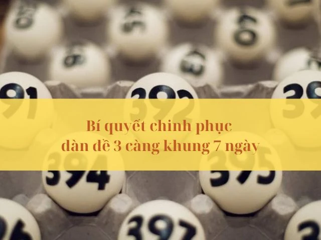 Những cách soi cầu 3 càng khung 7 ngày được đánh giá