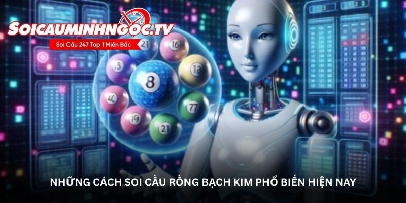 Những cách soi cầu Rồng Bạch Kim phổ biến hiện nay