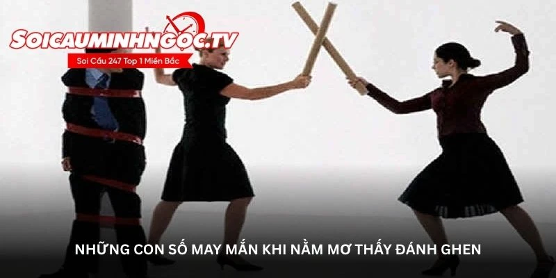 Những con số may mắn khi nằm mơ thấy đánh ghen