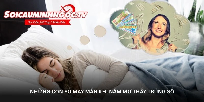 Những con số may mắn khi nằm mơ thấy trúng số
