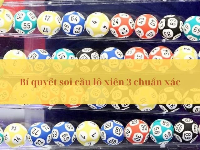 Những phương pháp soi cầu lô xiên 3 được đánh giá cao
