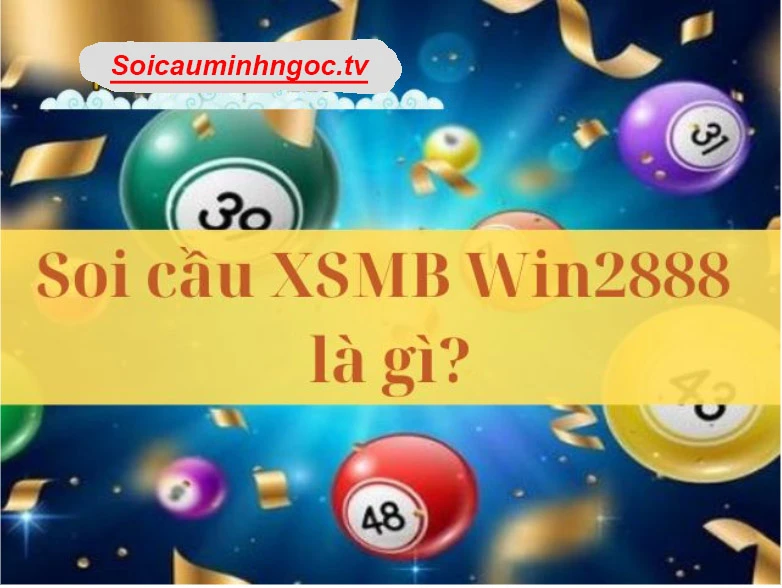 Soi cầu XSMB Win2888 hiểu như thế nào?