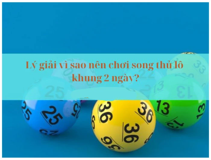 Song thủ lô khung 2 ngày được nhiều người lựa chọn 
