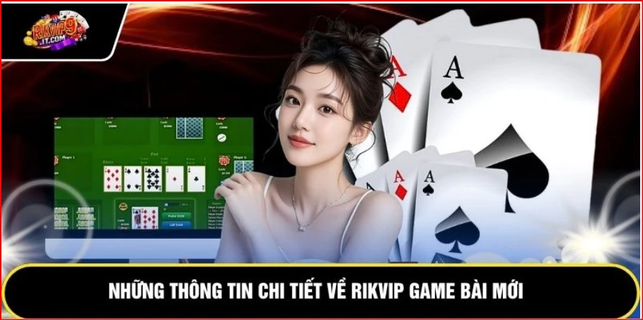 Những thông tin chi tiết về rikvip game bài mới