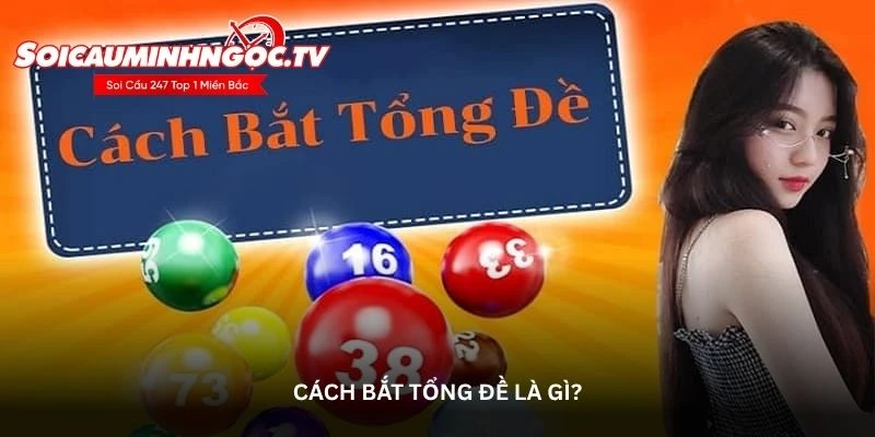 Cách bắt tổng đề miền bắc chuẩn xác mỗi ngày