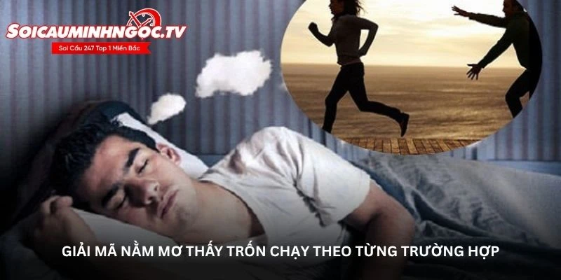 Giải mã nằm mơ thấy trốn chạy theo từng trường hợp