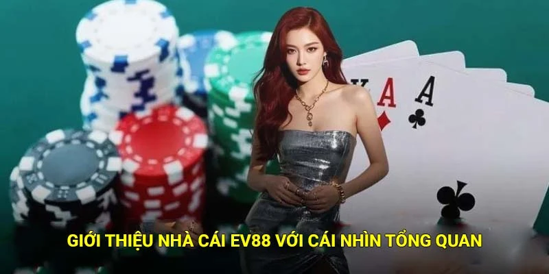 Giới thiệu nhà cái Ev88 với cái nhìn tổng quan

