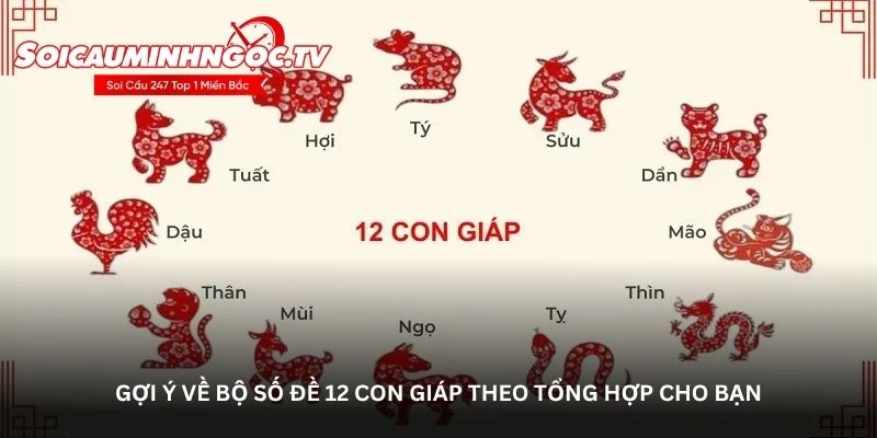 Gợi ý về bộ số đề 12 con giáp theo tổng hợp cho bạn