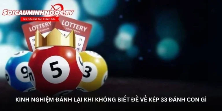 Đề về kép 33 đánh con gì – Bí quyết chọn số chuẩn, tăng tỷ lệ trúng