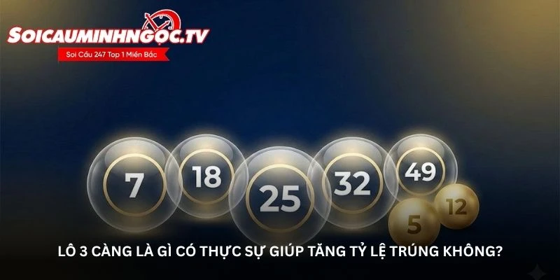 Lô 3 càng là gì có thực sự giúp tăng tỷ lệ trúng không?