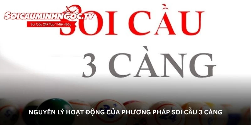 Nguyên lý hoạt động của phương pháp soi cầu 3 càng