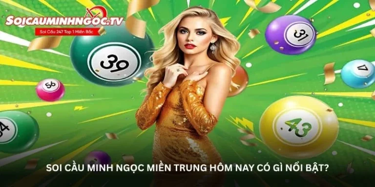 Soi cầu Minh Ngọc miền Trung – Bí quyết chọn số thông minh
