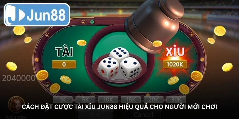 Cách đặt cược Tài xỉu Jun88 hiệu quả cho người mới chơi