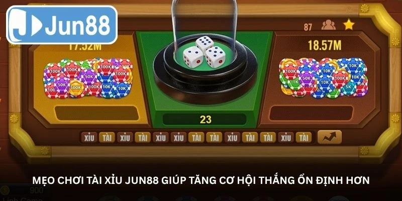 Mẹo chơi Tài xỉu Jun88 giúp tăng cơ hội thắng ổn định hơn